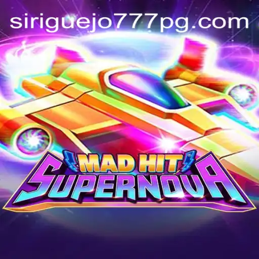 Discover the World of MadHitSupernova: A Stellar Gaming Experience with Siriguejo777 Oficial Slots Brasil #1