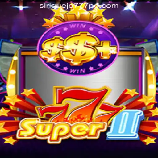 Super777II: The Thrilling World of Siriguejo777 Oficial Slots Brasil #1
